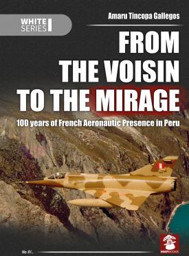 From The Voisin To The Mirage, 100 years of French Aeronautic Presence in Peru  9788361421931
