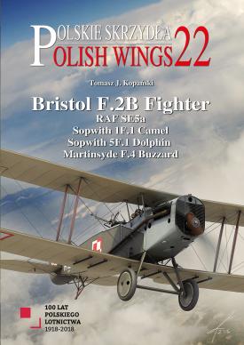 Polish Wings 22: Bristol F2b Fighter, RAF Se5a, Sopwith Dolphin, Martinsyde F4 Buzzard  9788365281494