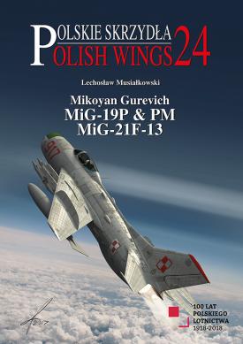 Polish Wings 24: Mikoyan Gurevich MiG19P & PM, MiG21F-13  9788365958068