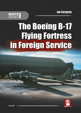 The Boeing B17 Flying Fortress in Foreign Service  9788365958211