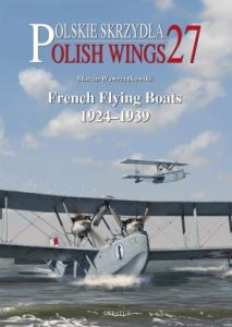 Polish Wings 27: French Flying Boats 1924-1939  9788365958501