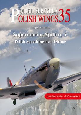 Polish Wings 35: Supermarine Spitfire V. Polish Squadrons over Dieppe  9788367227018