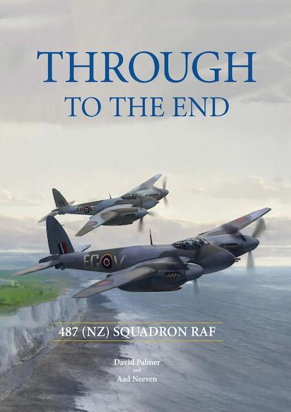 Through to the End: The history of 487 squadron Royal New Zealand Air Force  9789082647532
