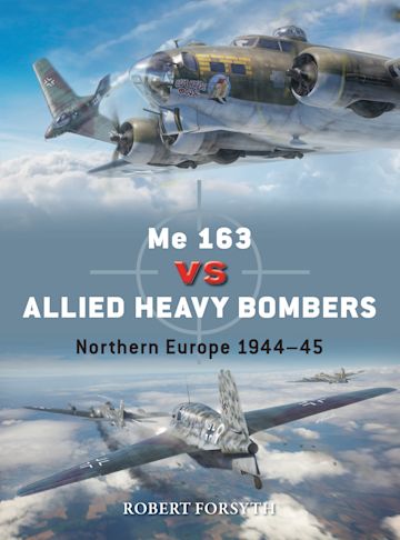 Duel 135 Messerschmitt Me163 versus Allied Heavy Bombers, Northern Europe 1944-1945  9781472861856