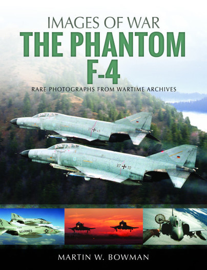 The Phantom F-4, Rare Photographs from Wartime Archives  9781526705761