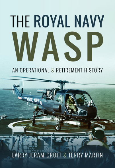The Royal Navy Wasp, an operational and retirement story  9781526721143