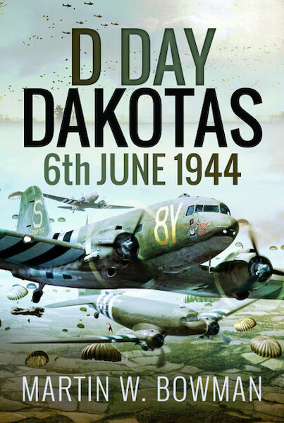 D-Day Dakotas: 6th June 1944  9781526746153