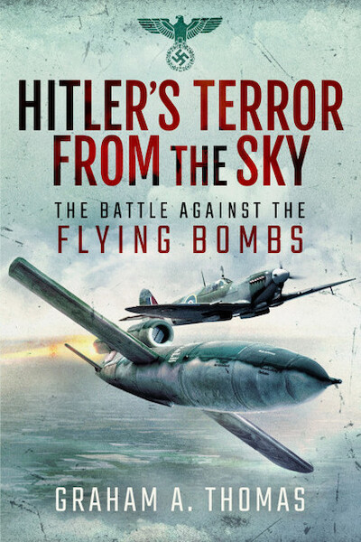 Hitler's Terror from the Sky; The Battle Against the Flying Bombs  9781526766779