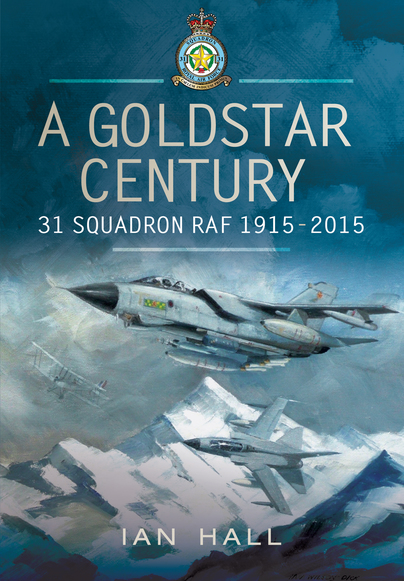A Goldstar Century: 31 Squadron RAF 1915-2015  9781783400584