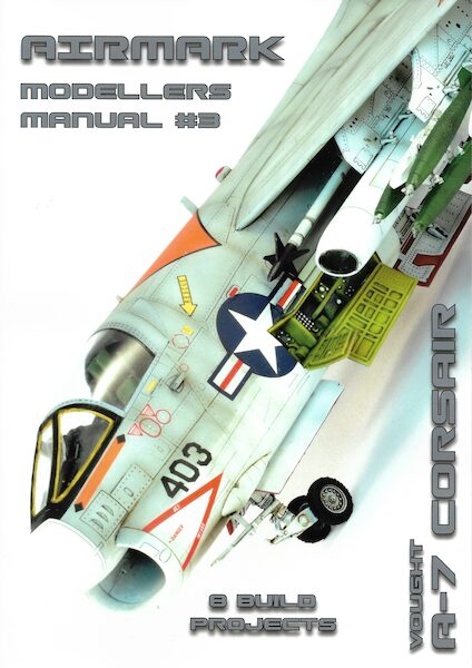 Airmark Modelling Modellers Manual 3. Vought A-7 Corsair  9781739530907