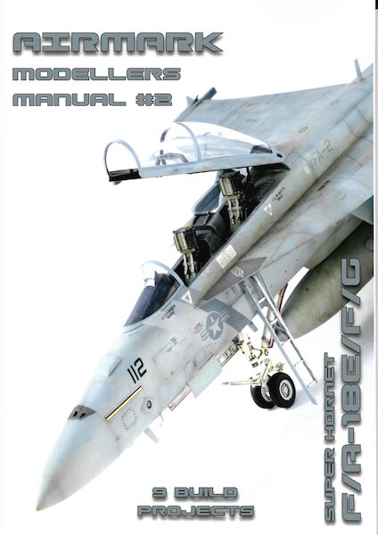 Airmark Modelling Modellers Manual 2 Super Hornet F/A-18E/F/G  MANUAL 2