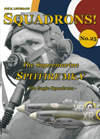 Squadrons! No 25: The Supermarine Spitfire MKV - the US  Eagle Squadrons-  9791096490226