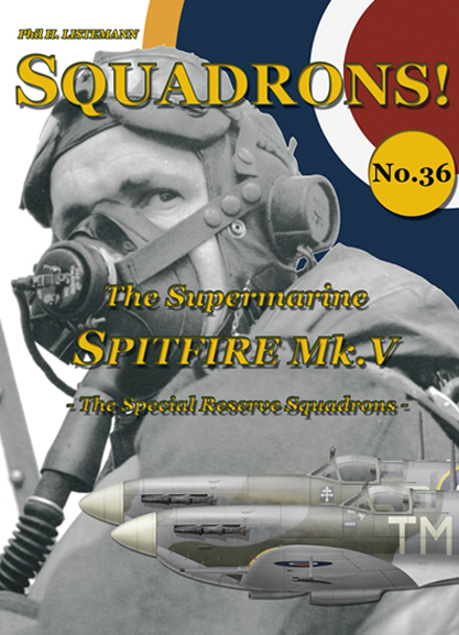 Squadrons! No.36:  The Spitfire Mk V  The special reserve Squadrons -  9791096490561