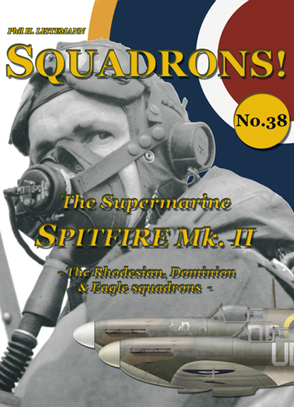 Squadrons! No.38:  The Supermarine Spitfire Mk II  The Rhodesian, Dominion and Eagle squadrons  9791096490608