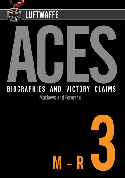 Luftwaffe Aces  Biographies and Victory Claims Volume 3 M-R  9781906592202