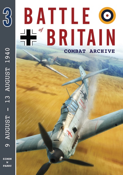 Battle of Britain Combat Archive 3 : 9 August - 13 August 1940  9781906592355