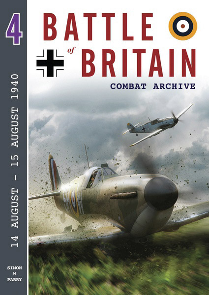 Battle of Britain Combat Archive 4 : 14 August - 15 August 1940  9781906592356