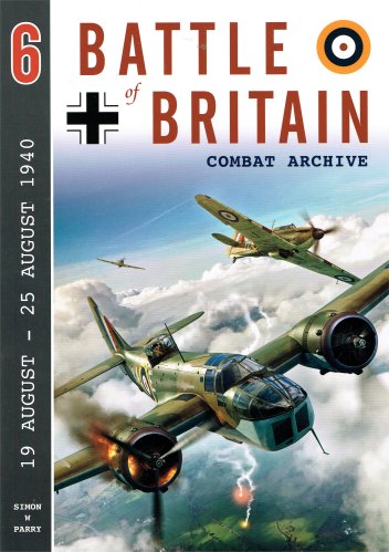 Battle of Britain Combat Archive 6: 19 August - 25 August 1940  9781906592479