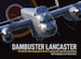 Dambuster Lancaster, the definitive Illustrated Guide to the Avro Lancaster BIII type 464 (Provisioning) 