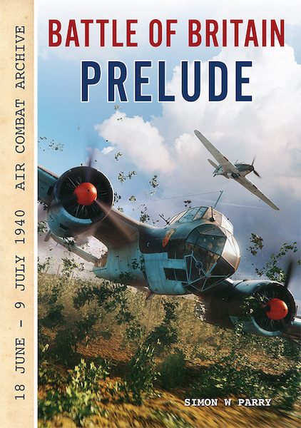 Battle of Britain Prelude, 18 june -19 July 1940  9781906592776