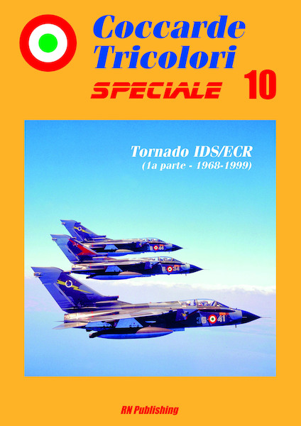 Coccarde Tricolori Speciale 10:   Tornado IDS/ECR (1st part, 1968-1999).  9788895011219