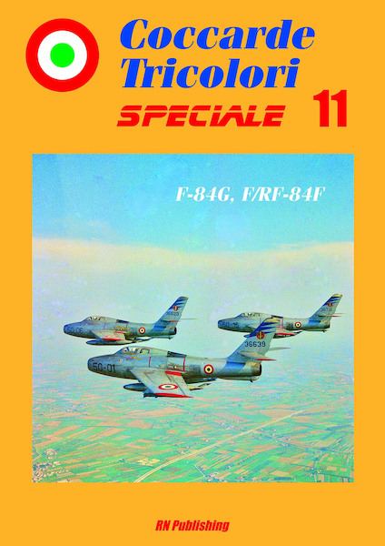 Coccarde Tricolori Speciale 11:   F84G, F84F, RF84F (1st part, 1968-1999).  9788895011240