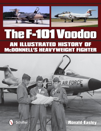 The F-101 Voodoo: An Illustrated History of McDonnell's Heavyweight Fighter  9780764347993