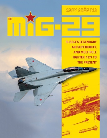 The MiG-29 : Russia's Legendary Air Superiority, and Multirole Fighter, 1977 to the Present  9780764355219
