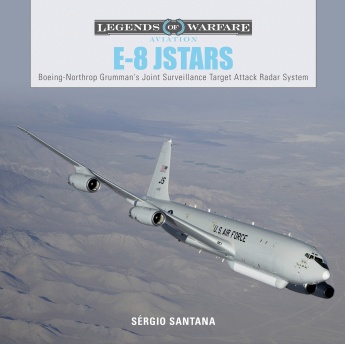 E-8 JSTARS: Boeing-Northrop Grumman's Joint Surveillance Target Attack Radar System  9780764356674