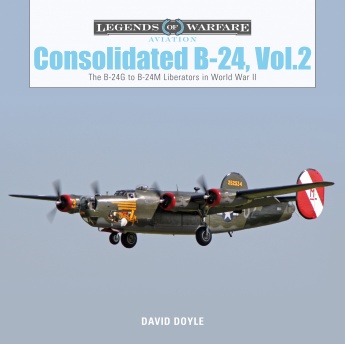 Consolidated B-24 Vol.2: The B-24G to B-24M Liberators in World War II  9780764356698
