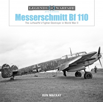 Messerschmitt Bf 110: The Luftwaffe's Fighter-Destroyer in World War II  9780764356728