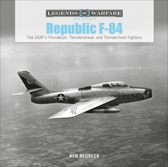 Republic F-84: The USAF's Thunderjet, Thunderstreak, and Thunderflash Fighters  9780764360114