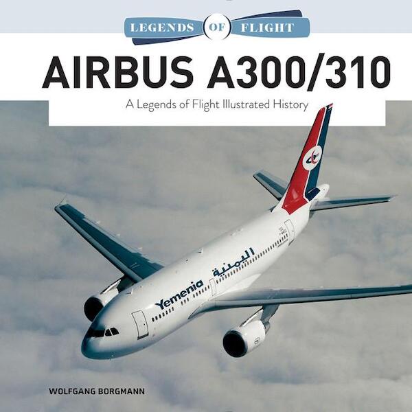 Airbus A300/310 A Legends of Flight Illustrated History  9780764361395