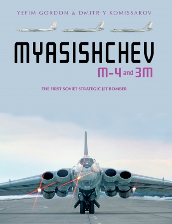 Myasishchev M-4 and 3M: The First Soviet Strategic Jet Bomber  9780764361821
