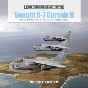 Vought A-7 Corsair II: The US Navy and US Air Force's Light Attack Aircraft  9780764362613