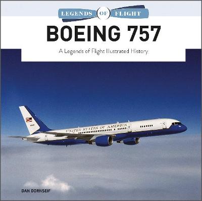 Boeing 757: A Legends of Flight Illustrated History  9780764363467