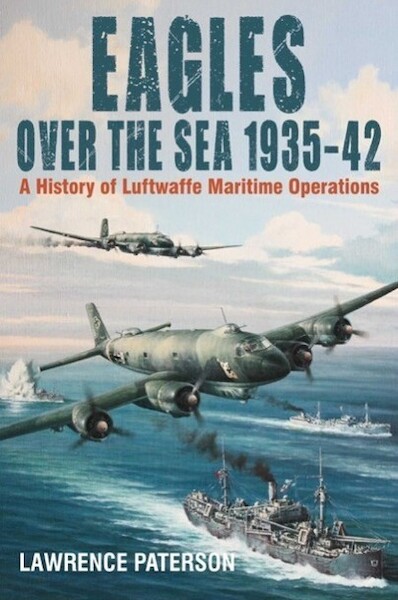 Eagles over the Sea 19351942: A History of Luftwaffe Maritime Operations  9781526740021