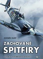 Zachovane Spitfiry s Cesko - Slovenskou Spojkpou / Preserved Spitfires with Czech and Slovak history  9788075730329
