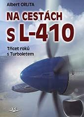 Na cestch s L-410, T?icet rok? s Turboletem / Traveling with L-410, Thirty Years with Turbolet  9788075730558