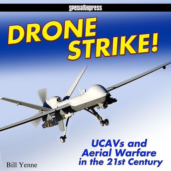 Drone Strike! UCAVs and Aerial Warfare in the 21st Century  9781580072380