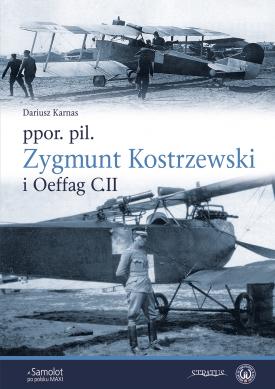 por. pil. Zygmunt Kostrzewski i Oeffag C.II  9788366549586