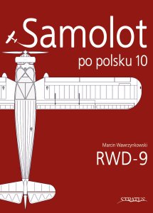 Samolot po Polsku 10: RWD-9  9788367227407
