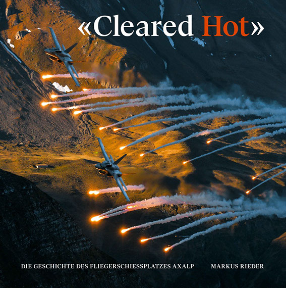 Cleared Hot; die Geschichte des Fliegerschiessplatzes Axalp  9783952423929