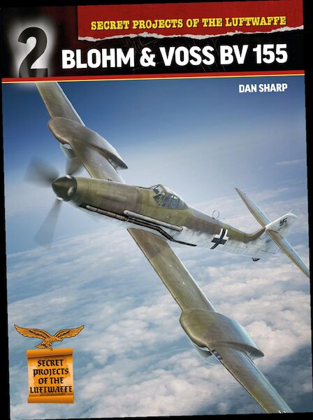 Secret Projects of the Luftwaffe - nr 2 - Blohm & Voss BV155  9781911658320