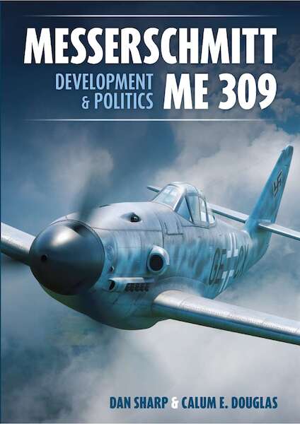 Messerschmitt Me309: Development & Politics (February 2024)  9781911658962