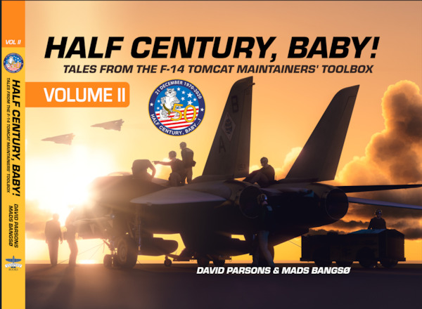Half Century, Baby!  Volume 2: Tales from the F-14 Tomcat Maintainers' Toolbox (expected July August 2024)  9781911704232