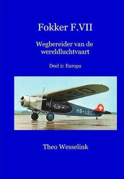 Fokker F.VII Wegbereider van de wereldluchtvaart: deel 2: Europa  9789081851077