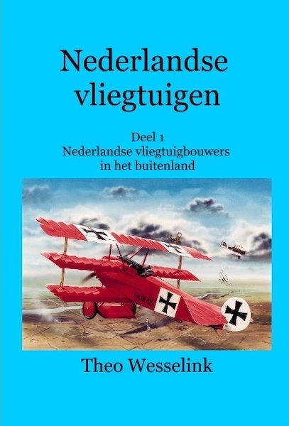 Nederlandse Vliegtuigen deel 1 - Nederlandse vliegtuigbouwers in het buitenland  9789491993008