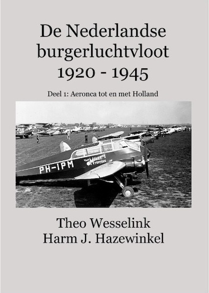 De Nederlandse burgerluchtvloot 1920 - 1945 deel 1: Aeronca tot en met Holland  9789491993046