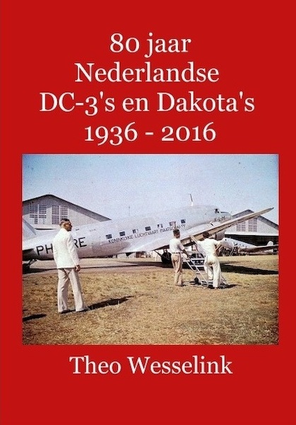 80 jaar Nederlandse DC-3's en Dakota's 1936 - 2016  9789491993077